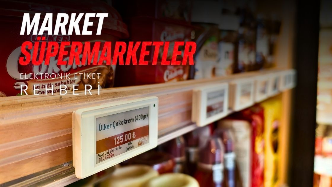Market ve Süpermarketler İçin Elektronik Raf Etiketi Rehberi